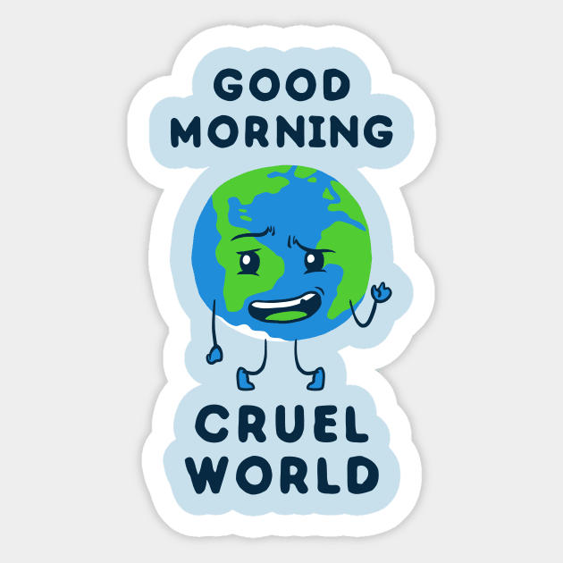 Good Morning Cruel World Sticker by dumbshirts